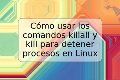 Cómo usar los comandos killall y kill para detener procesos en Linux