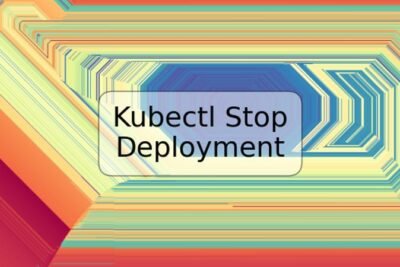 Kubectl Stop Deployment