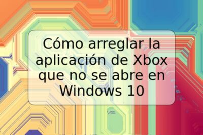 Cómo arreglar la aplicación de Xbox que no se abre en Windows 10