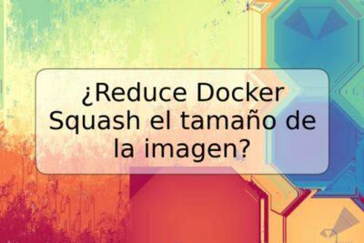 ¿Reduce Docker Squash el tamaño de la imagen?