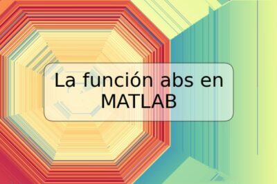 La función abs en MATLAB