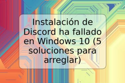 Instalación de Discord ha fallado en Windows 10 (5 soluciones para arreglar)