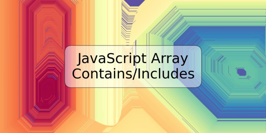 JavaScript Array Contains/Includes