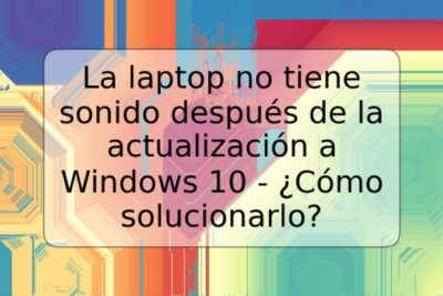 La laptop no tiene sonido después de la actualización a Windows 10 - ¿Cómo solucionarlo?