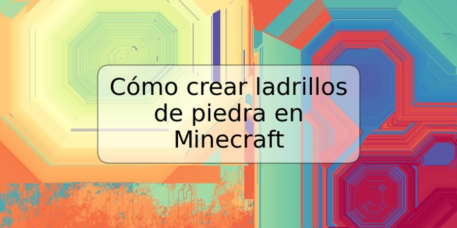 Cómo crear ladrillos de piedra en Minecraft