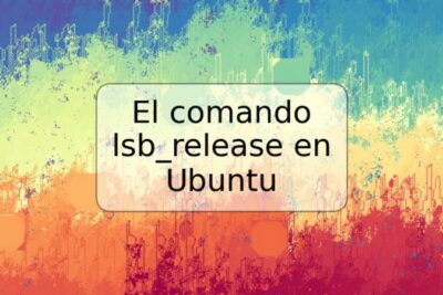 El comando lsb_release en Ubuntu