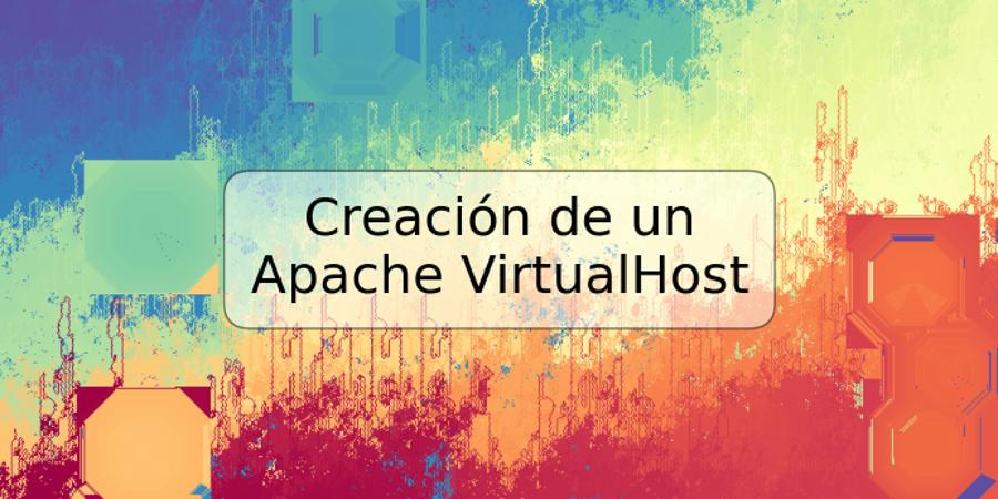 Creación de un Apache VirtualHost