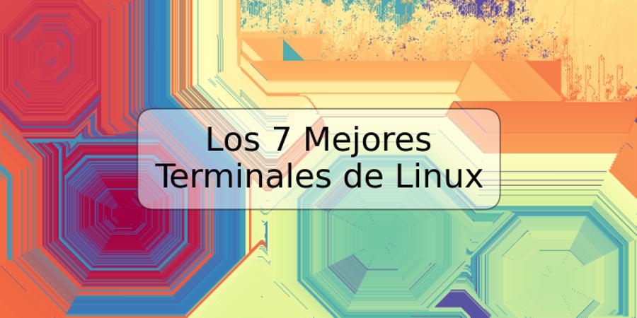 Los 7 Mejores Terminales de Linux