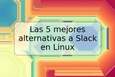 Las 5 mejores alternativas a Slack en Linux