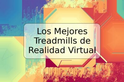 Los Mejores Treadmills de Realidad Virtual