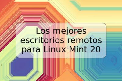 Los mejores escritorios remotos para Linux Mint 20