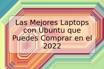 Las Mejores Laptops con Ubuntu que Puedes Comprar en el 2022