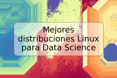 Mejores distribuciones Linux para Data Science