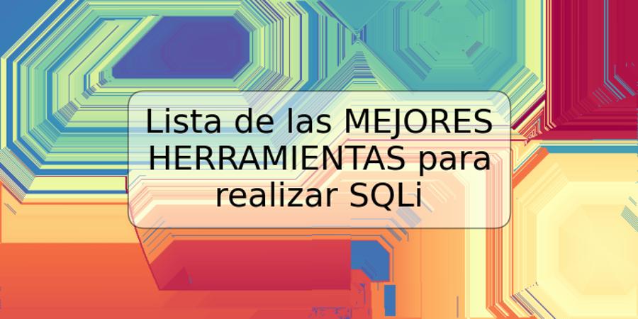 Lista de las MEJORES HERRAMIENTAS para realizar SQLi