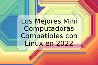 Los Mejores Mini Computadoras Compatibles con Linux en 2022