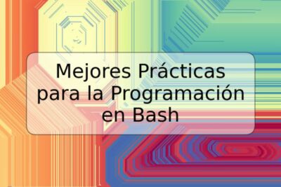 Mejores Prácticas para la Programación en Bash