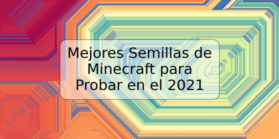 Mejores Semillas de Minecraft para Probar en el 2021