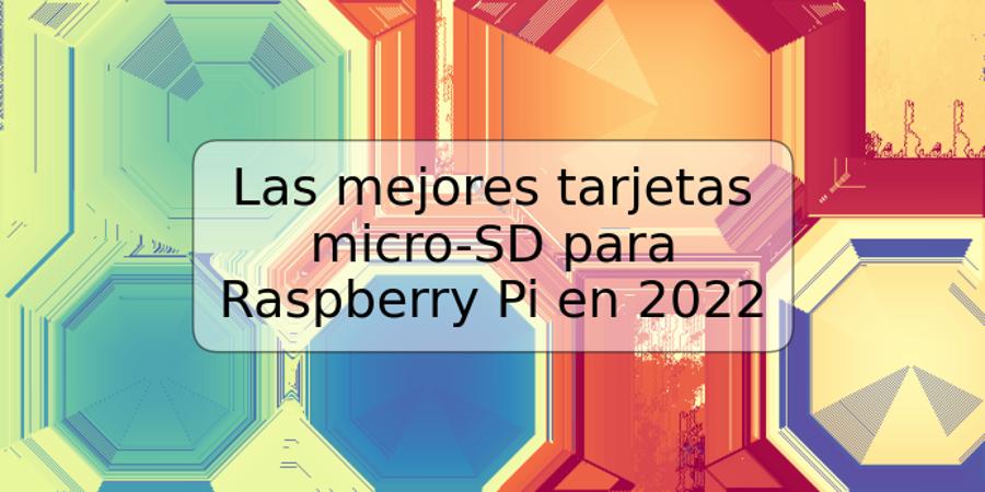 Las mejores tarjetas micro-SD para Raspberry Pi en 2022