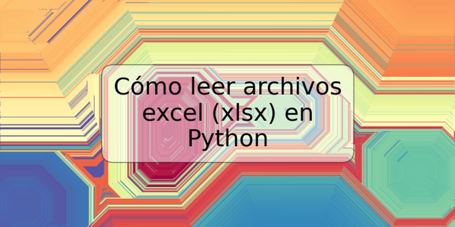 Cómo leer archivos excel (xlsx) en Python