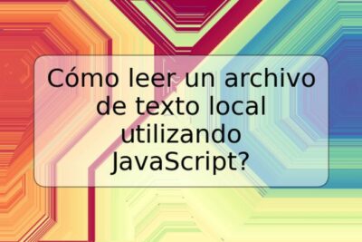 Cómo leer un archivo de texto local utilizando JavaScript?