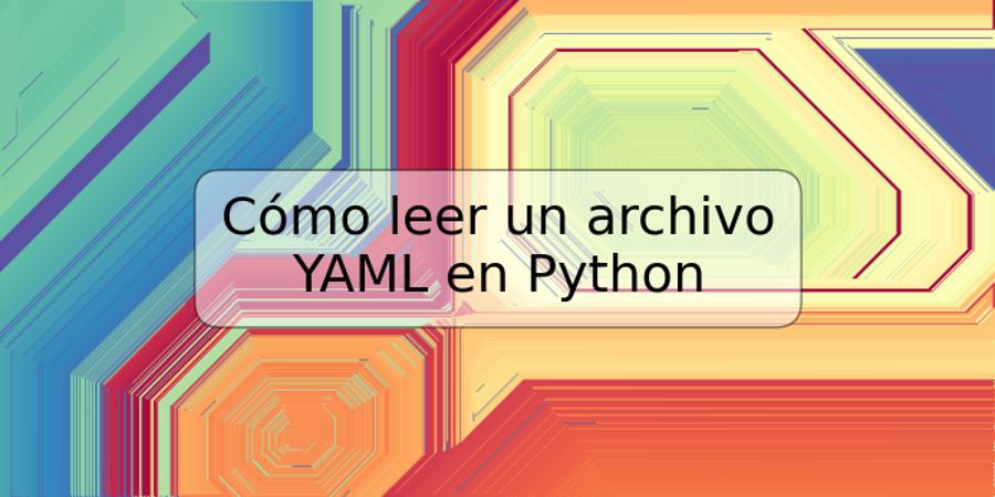 Cómo leer un archivo YAML en Python