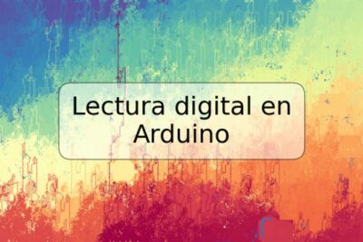 Lectura digital en Arduino