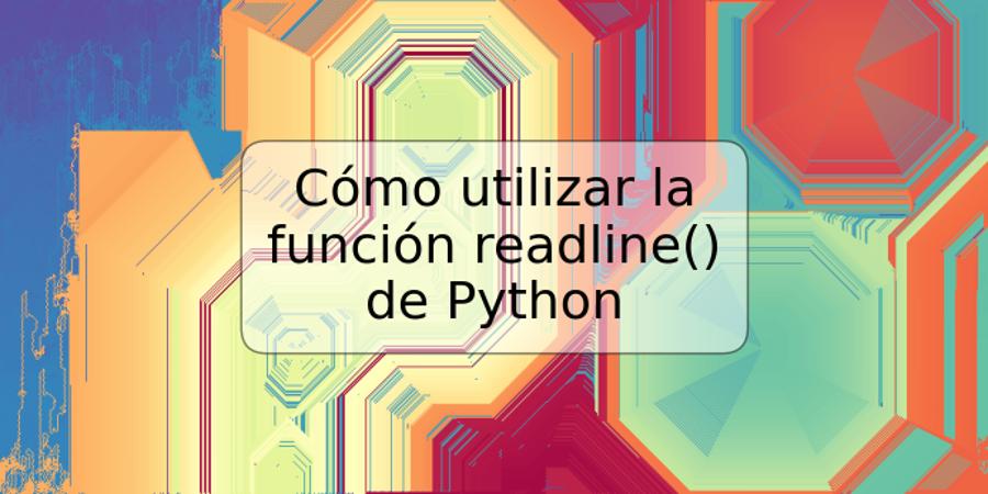 Cómo utilizar la función readline() de Python