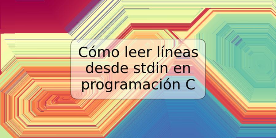 Cómo leer líneas desde stdin en programación C