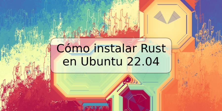 Cómo instalar Rust en Ubuntu 22.04