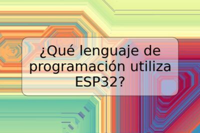 ¿Qué lenguaje de programación utiliza ESP32?