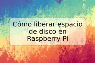Cómo liberar espacio de disco en Raspberry Pi