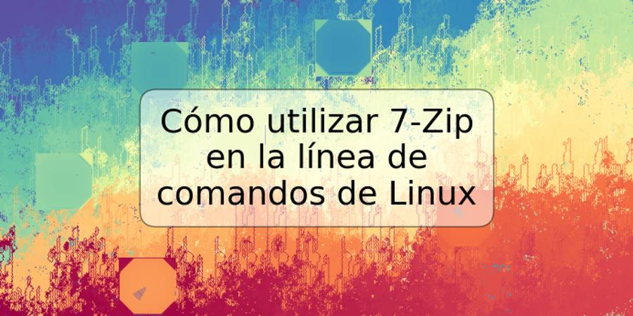 Cómo utilizar 7-Zip en la línea de comandos de Linux