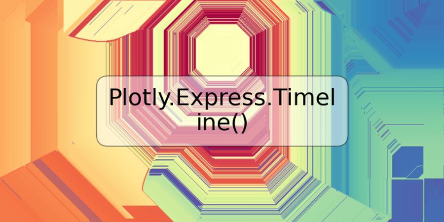 Plotly.Express.Timeline()