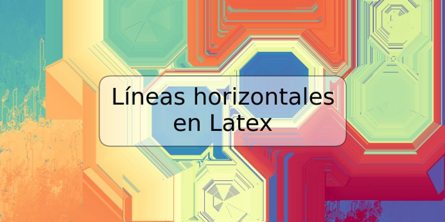 Líneas horizontales en Latex
