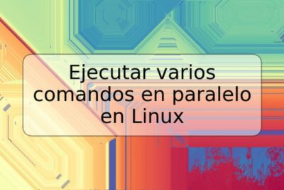 Ejecutar varios comandos en paralelo en Linux