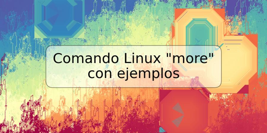 Comando Linux "more" con ejemplos