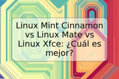 Linux Mint Cinnamon vs Linux Mate vs Linux Xfce: ¿Cuál es mejor?