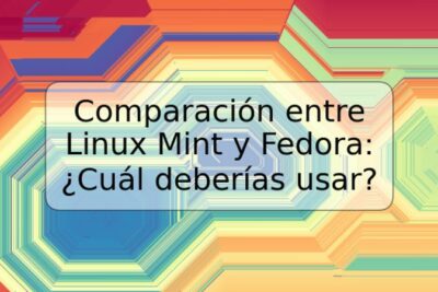 Comparación entre Linux Mint y Fedora: ¿Cuál deberías usar?