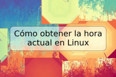 Cómo obtener la hora actual en Linux