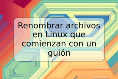 Renombrar archivos en Linux que comienzan con un guión
