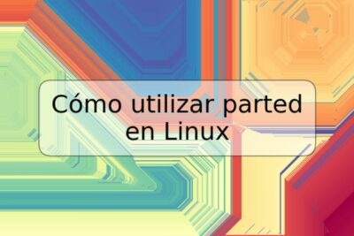 Cómo utilizar parted en Linux