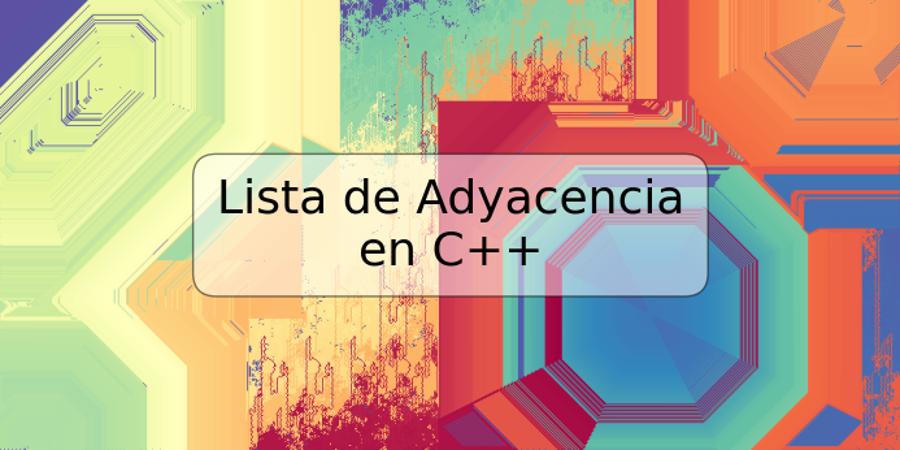 Lista de Adyacencia en C++