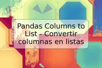 Pandas Columns to List - Convertir columnas en listas