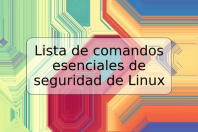 Lista de comandos esenciales de seguridad de Linux