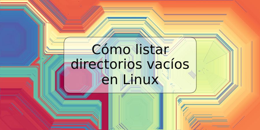 Cómo listar directorios vacíos en Linux