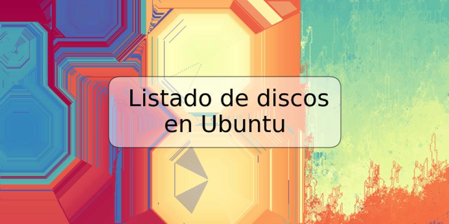 Listado de discos en Ubuntu
