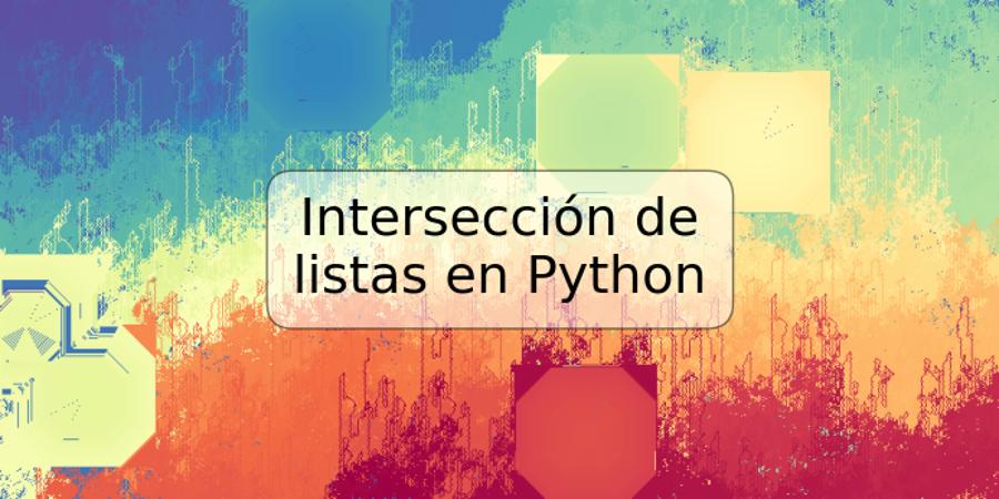 Intersección de listas en Python