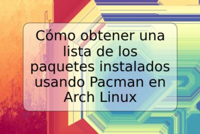 Cómo obtener una lista de los paquetes instalados usando Pacman en Arch Linux