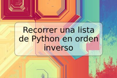 Recorrer una lista de Python en orden inverso