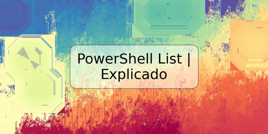 PowerShell List | Explicado
